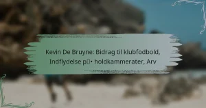 Kevin De Bruyne: Bidrag til klubfodbold, Indflydelse på holdkammerater, Arv