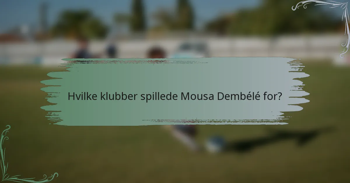 Hvilke klubber spillede Mousa Dembélé for?