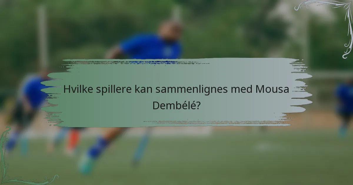 Hvilke spillere kan sammenlignes med Mousa Dembélé?