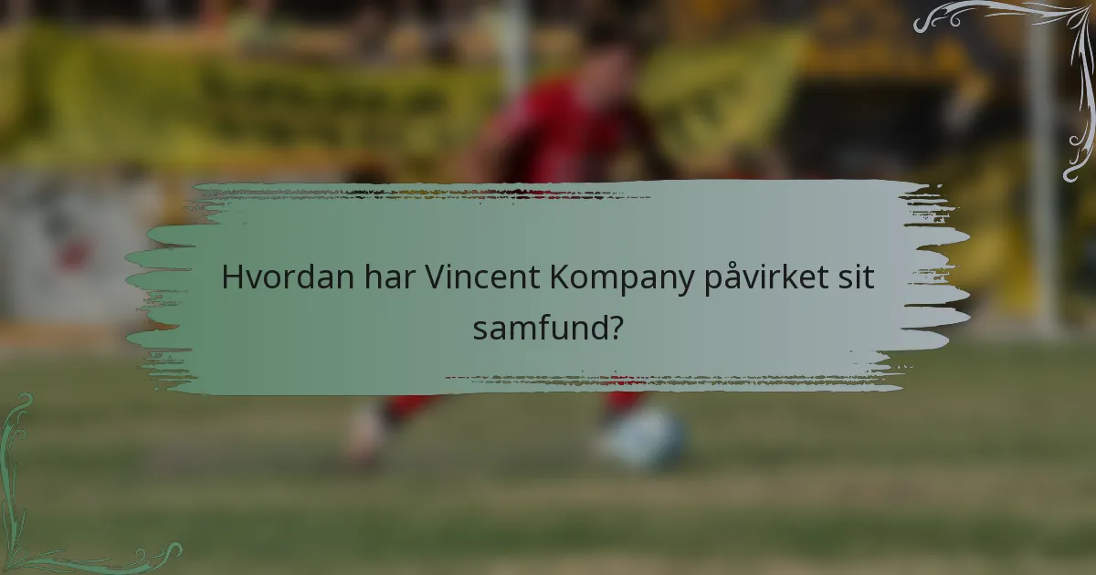 Hvordan har Vincent Kompany påvirket sit samfund?
